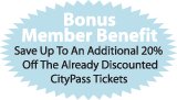 Bonus Member Benefit: Save Up To An Additional 20% Off The Already Discounted CityPass Tickets 