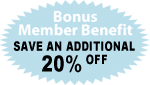 Bonus Member Benefit - Save An Additional 20% Off